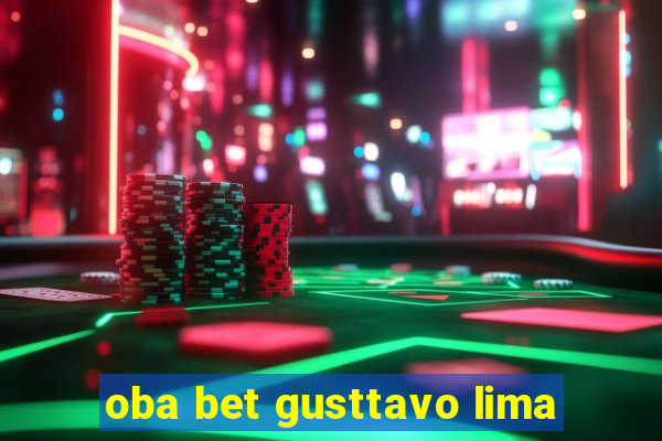 oba bet gusttavo lima